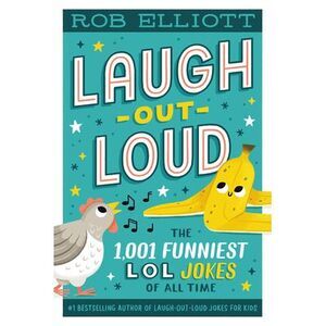 Laugh-Out-Loud: The 1,001 Funniest LOL Jokes of All Time -- Rob Elliott